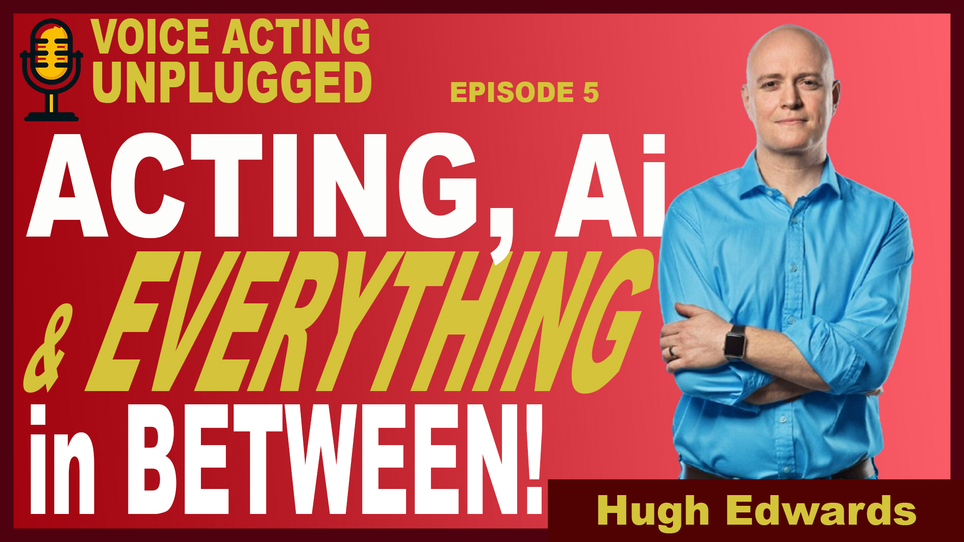 HUGH EDWARDS – Acting, AI and Everything In Between